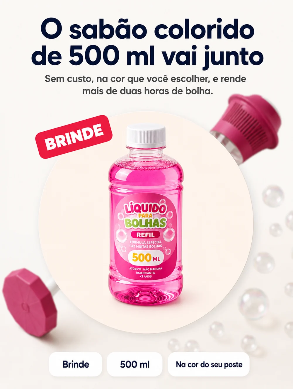O sabão colorido de 500 ml vai junto, sem custo, na cor que você escolher