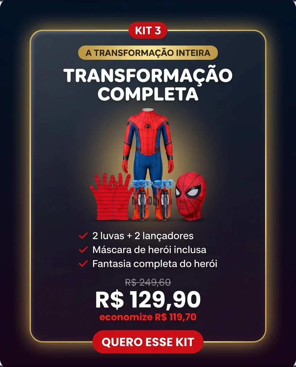 Kit 3 Transformação Completa: par de luvas, lançadores, máscara e fantasia por R$ 129,90