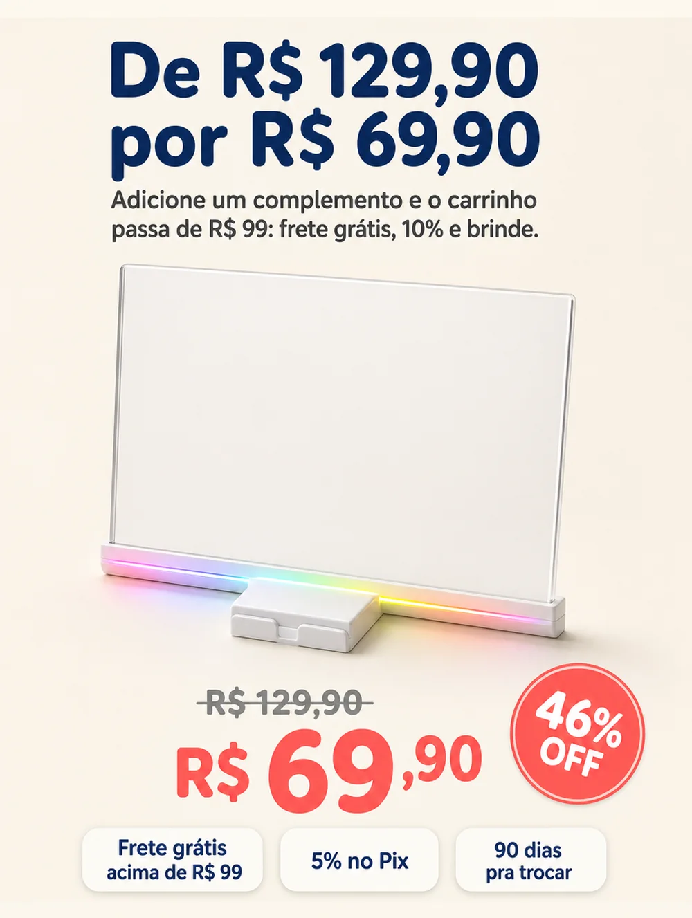 De R$ 129,90 por R$ 69,90, com 46% de desconto